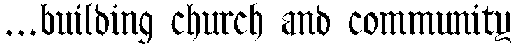 ...building church and community